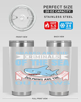Sharks are the criminals of the sea Dolphins are the outlaws Style 32#- shark  fish- Tumbler