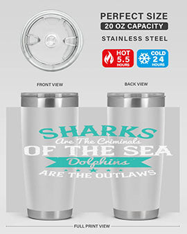 Sharks are the criminals of the sea Dolphins are the outlaws Style 34#- shark  fish- Tumbler