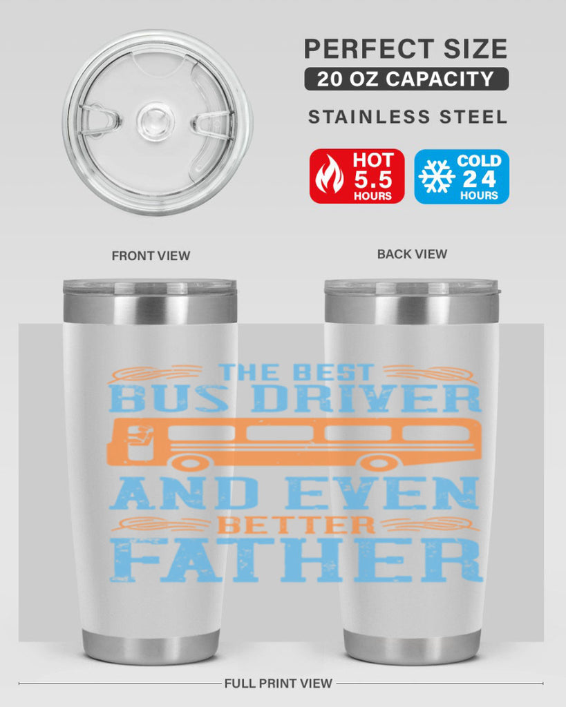 THE BEST BUS DRIVER AND EVEN BETTER FATHER Style 13#- bus driver- tumbler