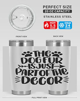 The Dog Fur Is Just Part Of The Decor Style 8#- dog- Tumbler
