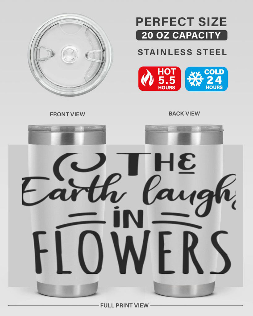 The EARTH LAUGHS in FLOWERS 546#- spring- Tumbler