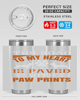 The Road to my Heart is paved with paw prints Style 145#- dog- Tumbler