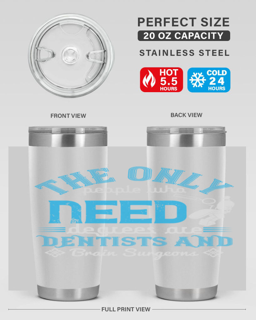 The only peple who need Style 14#- dentist- tumbler