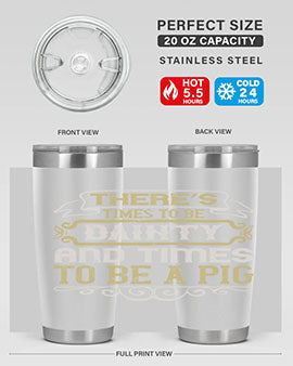 There’s times to be dainty and times to be a pig Style 18#- pig- Tumbler