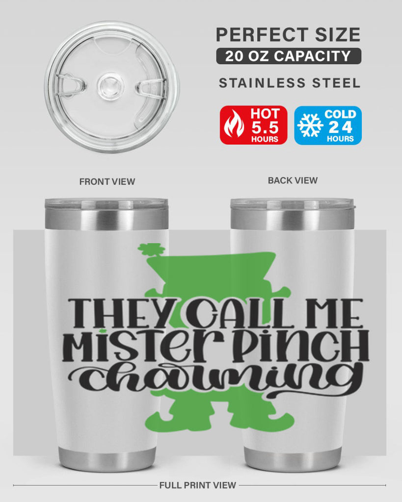 They Call Me Mister Pinch Charming Style 24#- St Patricks Day- Tumbler