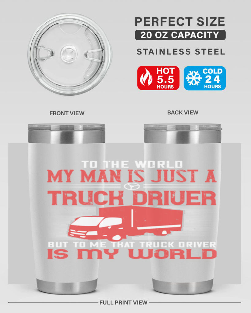 To The World My Man Is Just A Truck z Style 19#- truck driver- tumbler