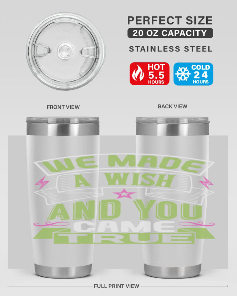 We made a wish and you came true Style 165#- baby- tumbler