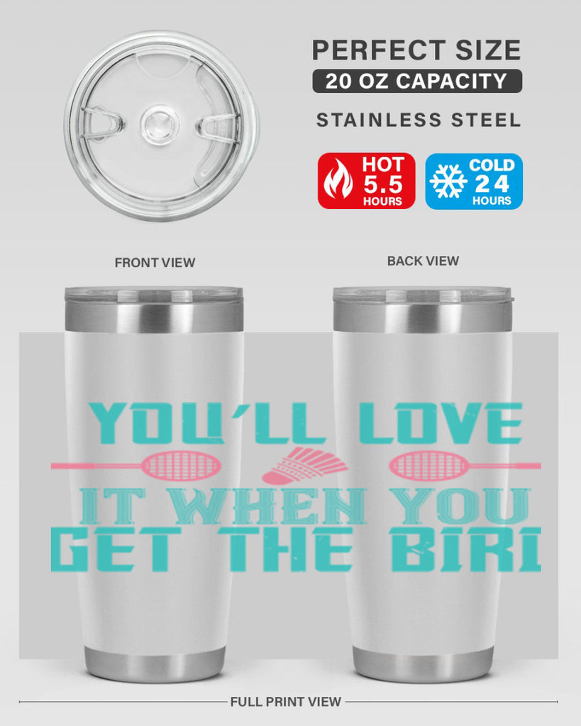 You’ll love it when you get the bird 1733#- badminton- Tumbler