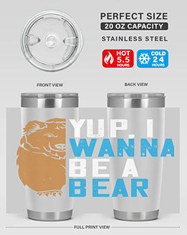 Yup, I wanna be a bear 36#- Bears- Tumbler