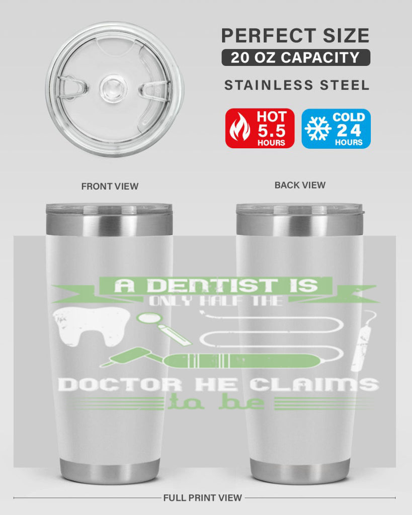 “A dentist is only half the Style 5#- dentist- tumbler