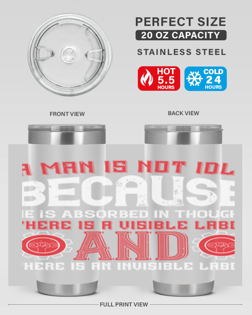 a man is not idle because he is absorbed in thought there is a visible labor invisible labor 48#- labor day- Tumbler