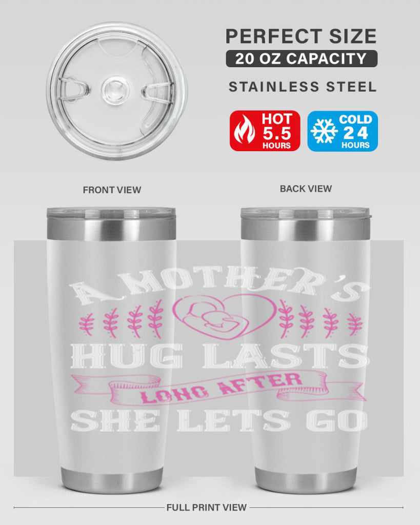 a mother’s hug lasts long after she lets go 231#- mom- Tumbler