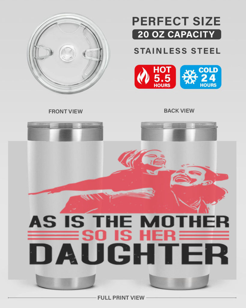 as is the mother so is her daughter 91#- mothers day- Tumbler