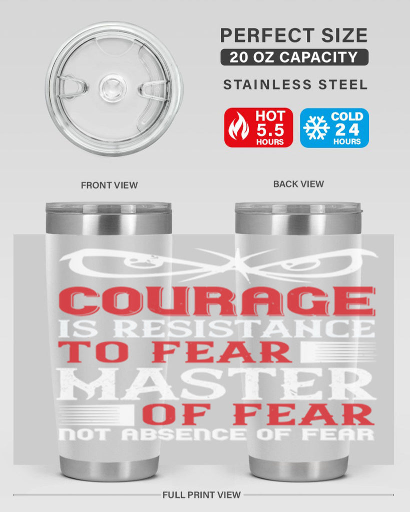 courage is resistance to fear mastery of fear—not absence of fear 64#- Veterns Day- Tumbler