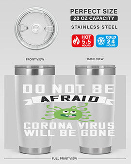 do not be afraid corona virus will be gone Style 56#- corona virus- Tumbler
