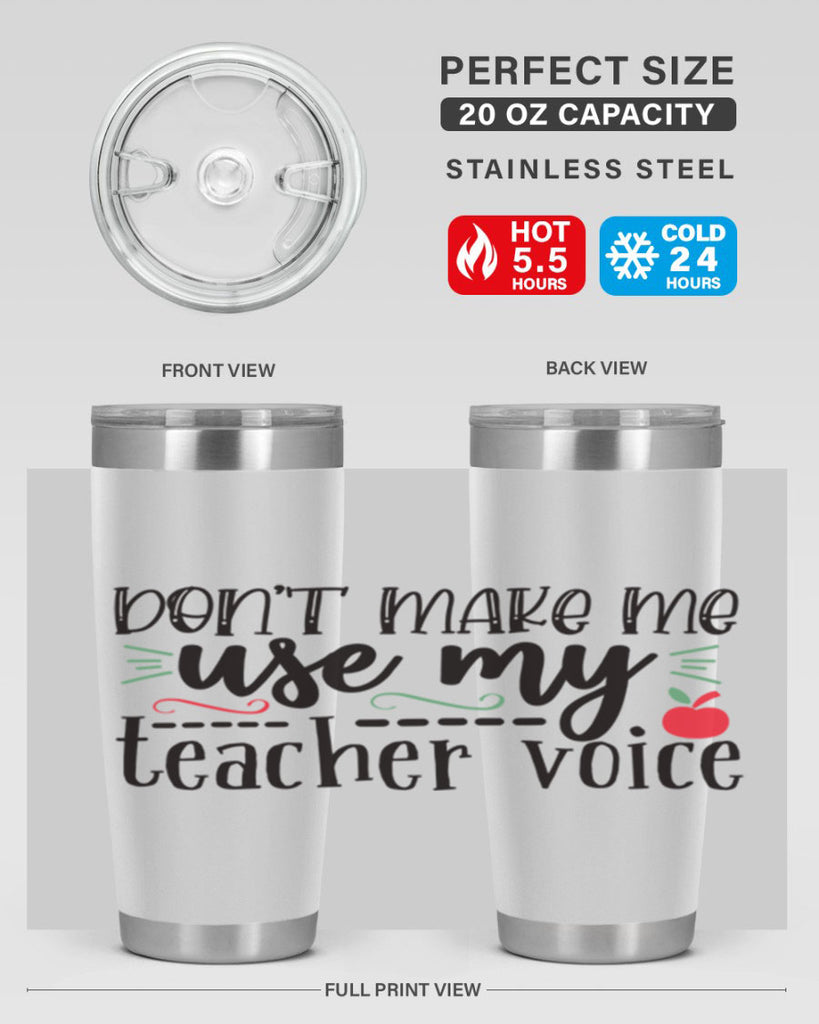 dont make me use my teacher voice Style 117#- teacher- tumbler