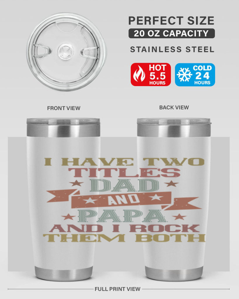 i have two titles dad and papa and i rock 40#- grandpa - papa- Tumbler