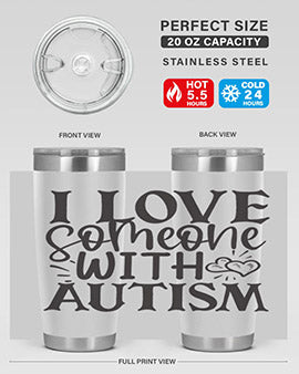 i love someone with autism Style 22#- autism- Tumbler