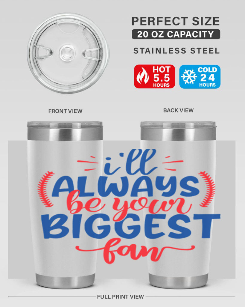 ill always be your biggest fan 2073#- baseball- Tumbler