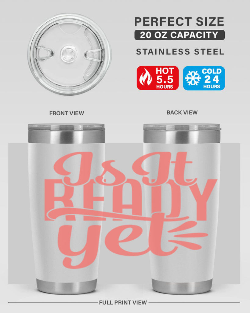 is it ready yet 16#- kitchen- Tumbler