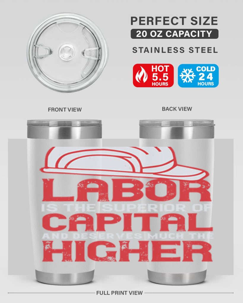 labor is the superior of capital and deserves much the higher consideration 27#- labor day- Tumbler