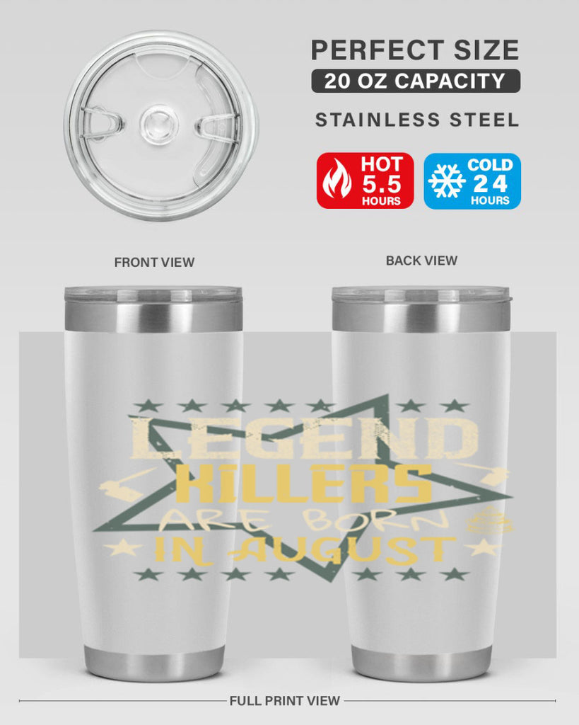 legend killers are born in august Style 64#- birthday- tumbler