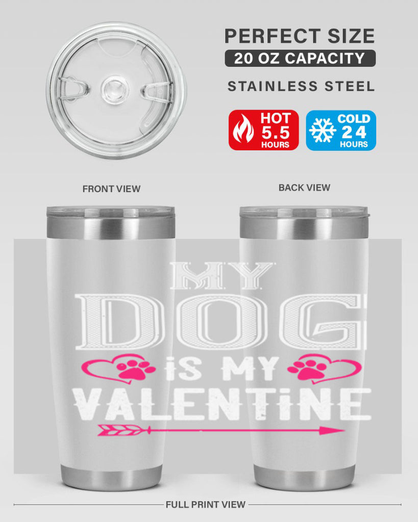 my dog is my valentine 38#- valentines day- Tumbler