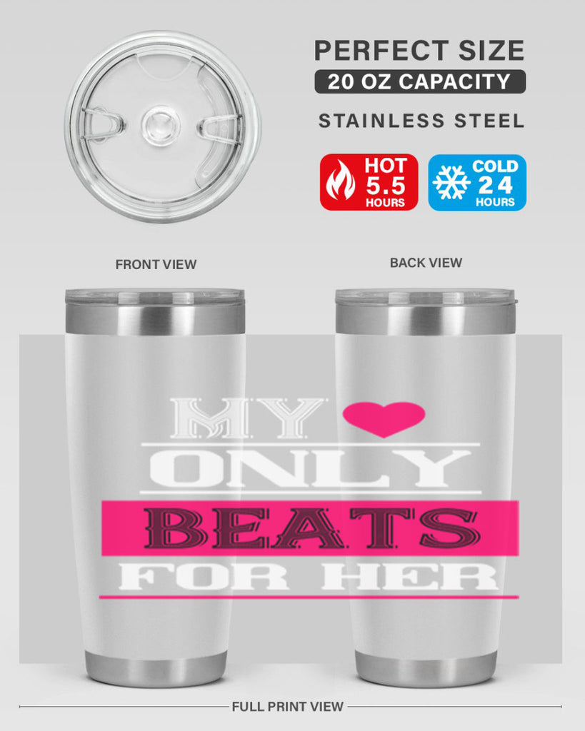 my love only beats for her 36#- valentines day- Tumbler