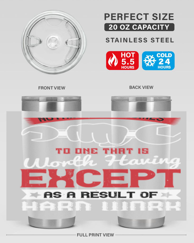 nothing ever comes to one that is worth having except as a result of hard work 23#- labor day- Tumbler