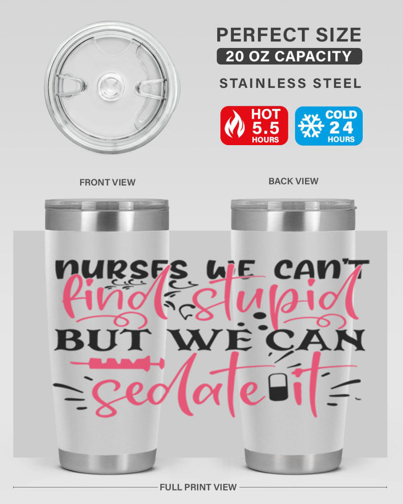 nurses we cant find stupid but we can sedate it Style 361#- nurse- tumbler
