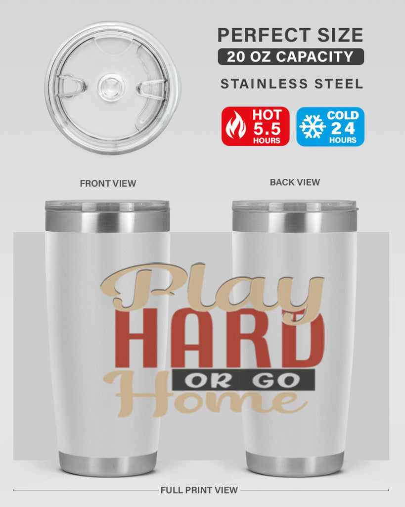 play hard or go home 2280#- softball- Tumbler