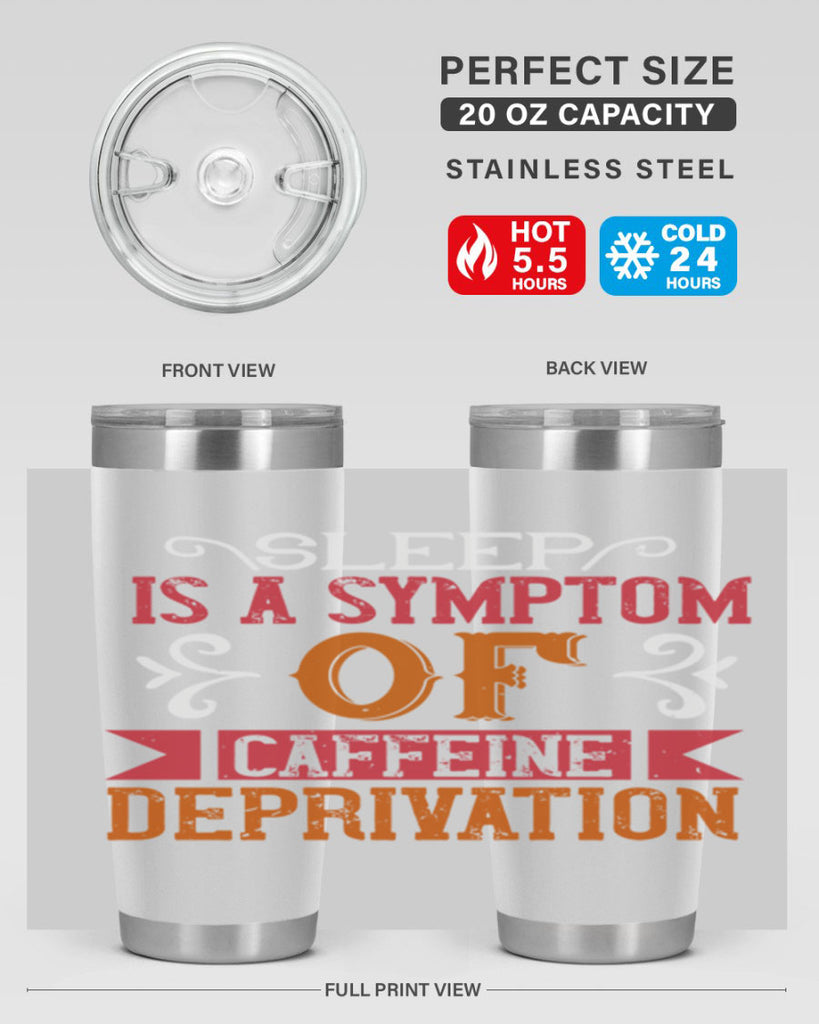 sleep is a symptom of caffeine deprivation 233#- coffee- Tumbler