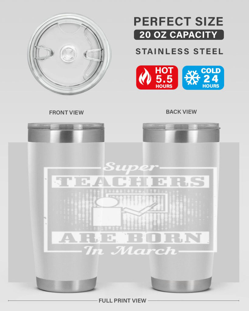 super teachers are born in march Style 34#- birthday- tumbler