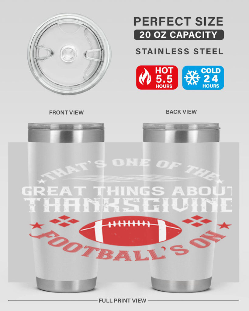 that’s one of the great things about thanksgiving football’s on 5#- thanksgiving- Tumbler