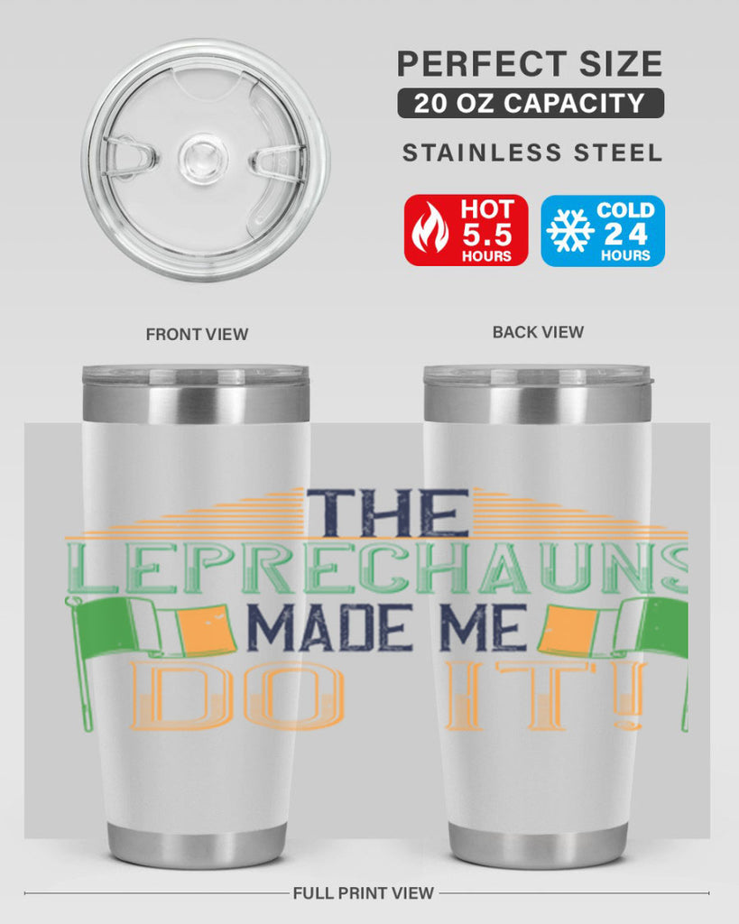 the leprechauns made me do it Style 10#- St Patricks Day- Tumbler