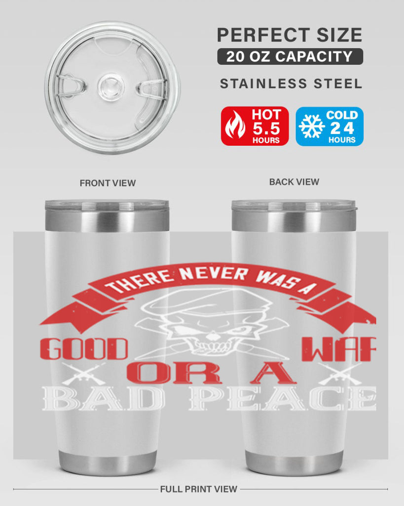 there never was a good war or a bad peace 86#- Veterns Day- Tumbler