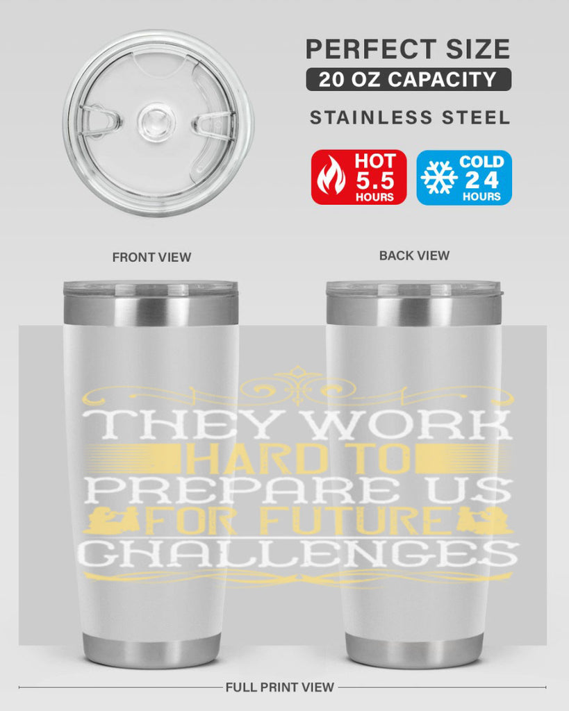 they work hard to prepare us for future challenges 14#- Parents Day- Tumbler