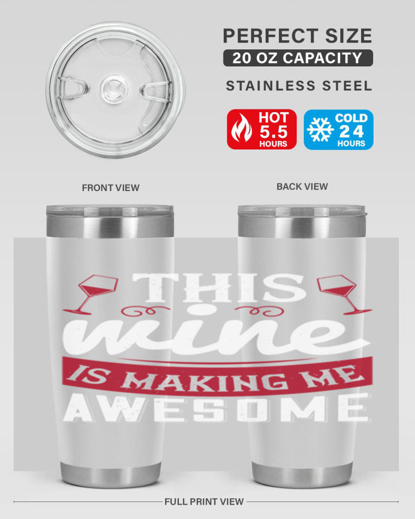 this wine is making me awesome 117#- wine- Tumbler