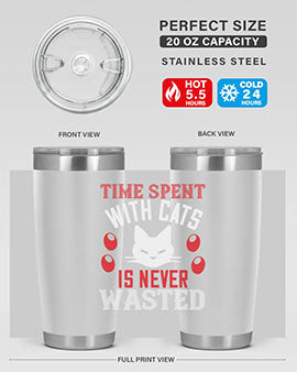time spend with cat is never wasted Style 120#- cat- Tumbler