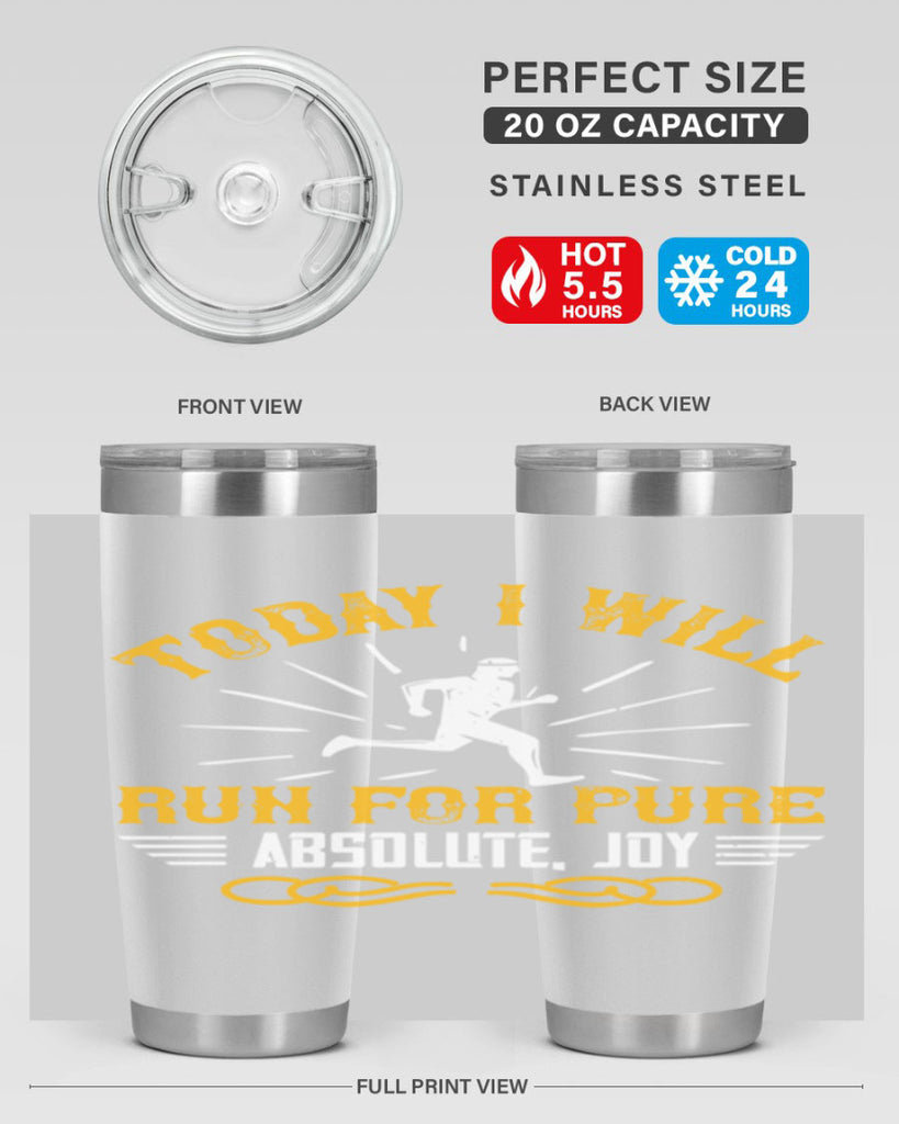 today i will run for pure absolute joy 5#- running- Tumbler