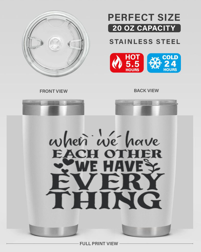 when we have each other we have everything 10#- family- Tumbler
