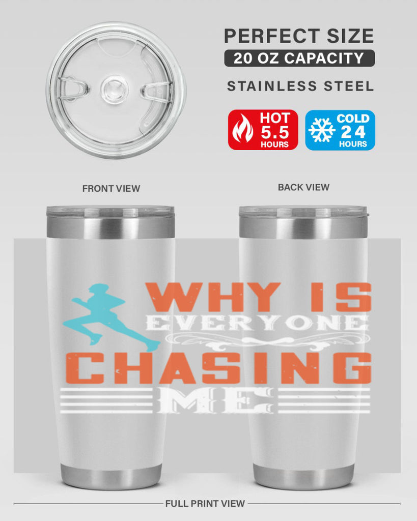 why is everyone chasing me 3#- running- Tumbler
