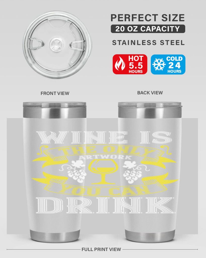 wine is the only artwork you can drink 1#- wine- Tumbler