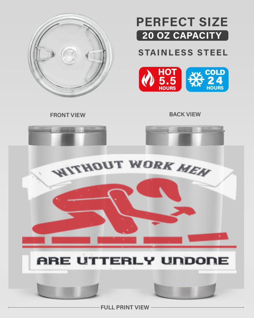 without work men are utterly undone 7#- labor day- Tumbler