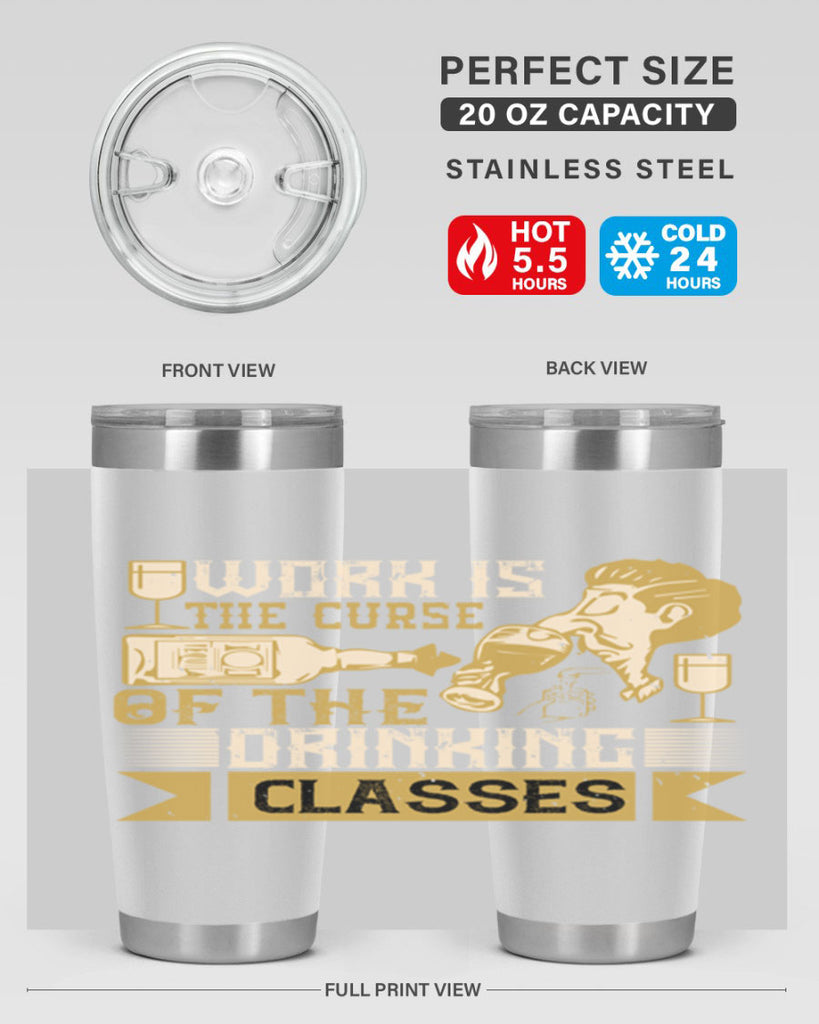 work is the curse of the drinking classes 15#- drinking- Tumbler