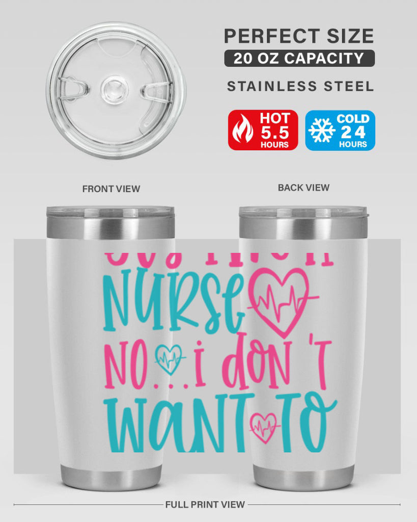 yes im a nurse no i don t want to at it Style Style 4#- nurse- tumbler