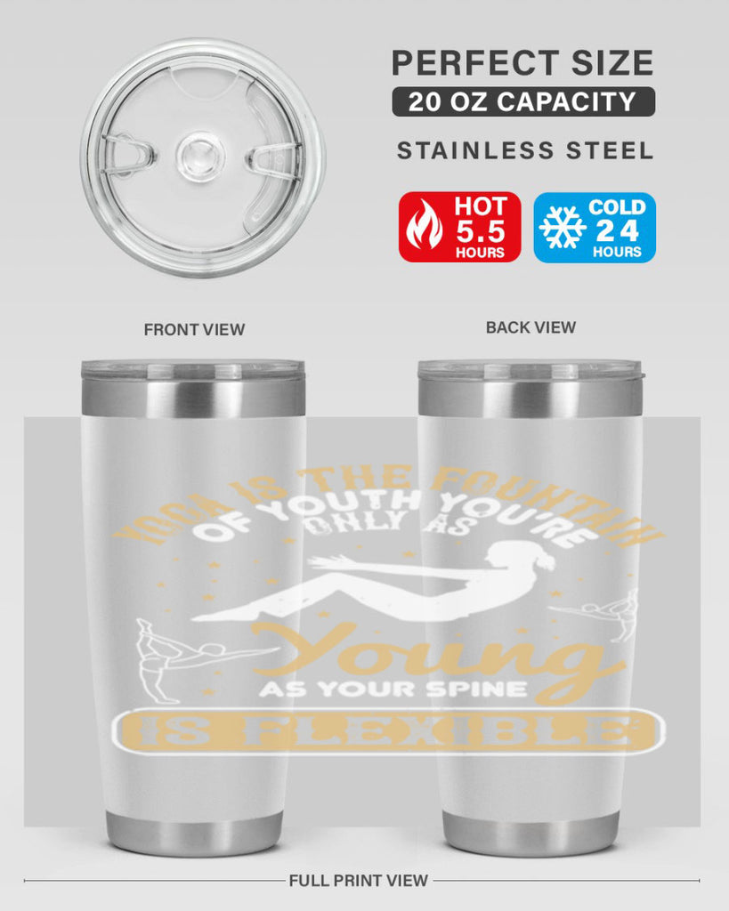 yoga is the fountain of youth you’re only as young as your spine is flexible 22#- yoga- Tumbler