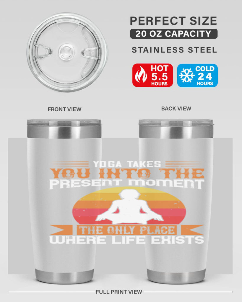 yoga takes you into the present moment the only place where life exists 8#- yoga- Tumbler