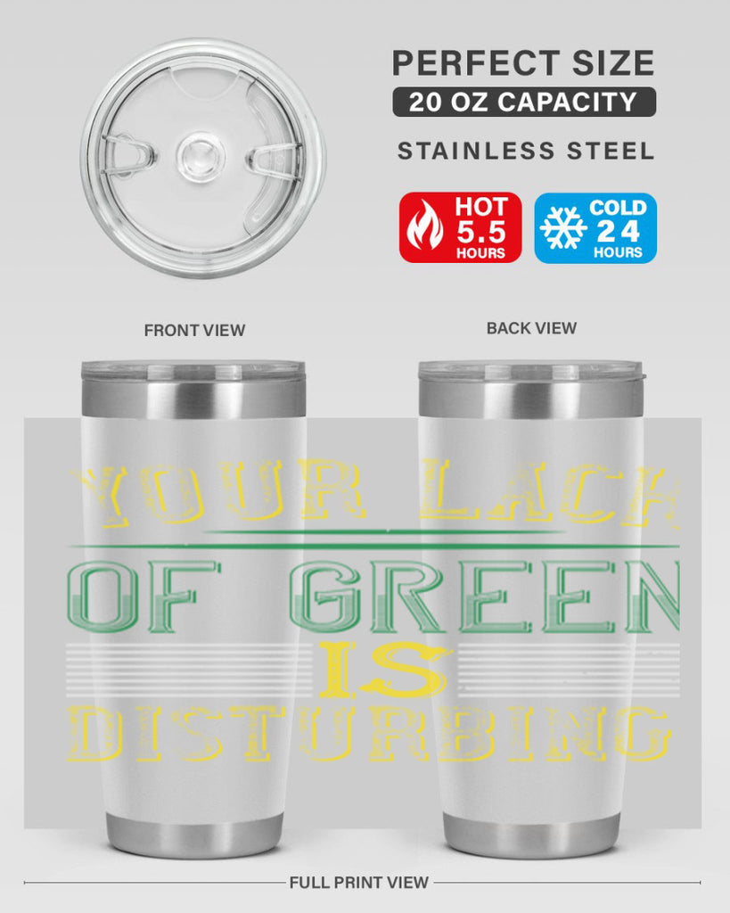 your lack of green is disturbing Style 2#- St Patricks Day- Tumbler