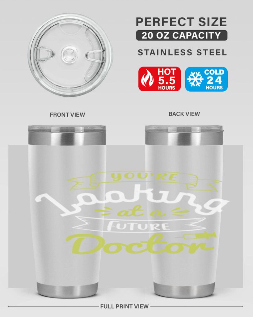 youre looking at a future doctor Style 5#- medical- tumbler